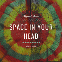 Reggae & Weed - Space in Your Head - Lonely Beats