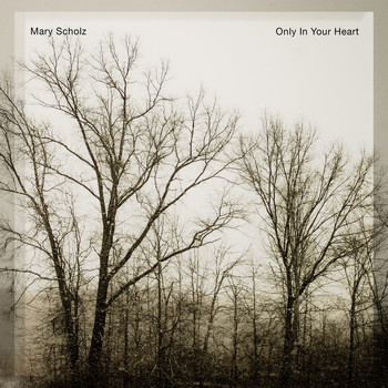 Mary Scholz - Only in Your Heart