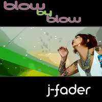J-Fader - Blow By Blow