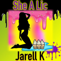 Jarell K - She A Lic (Explicit)