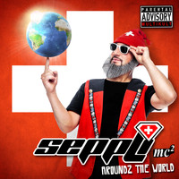 Seppli MC - Aroundz the World (Explicit)