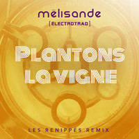 Mélisande [électrotrad] - Plantons la vigne (Les Renippés Remix) (Single)