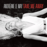 Andréane Le May - Take Me Away (Radio Edit) (Single)