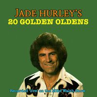Jade Hurley - Jade Hurley's Twenty Golden Oldens (Live)