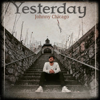Johnny Chicago - Yesterday