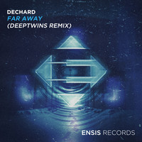 Dechard - Far Away (DeepTwins Remix)