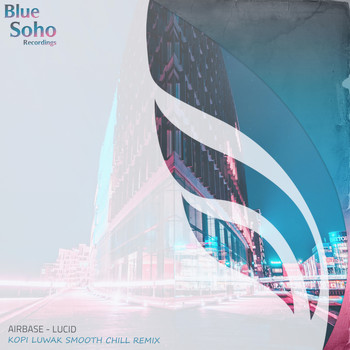 Airbase - Lucid (Kopi Luwak Smooth Chill Remix)