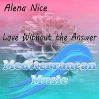 Alena Nice - Love Without The Answer
