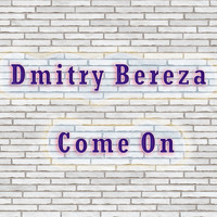 Dmitry Bereza - Come On