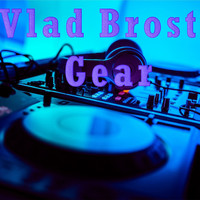 Vlad Brost - Gear