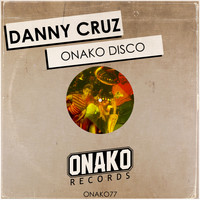 Danny Cruz - Onako Disco