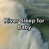 Natural Sounds - River Sleep for Baby