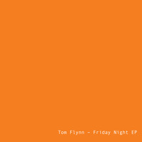 Tom Flynn - Friday Night EP