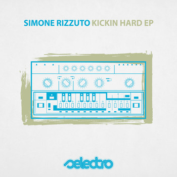 Simone Rizzuto - Kickin Hard EP