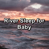 Relaxation and Meditation - River Sleep for Baby
