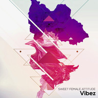 Sweet Female Attitude - Vibez EP