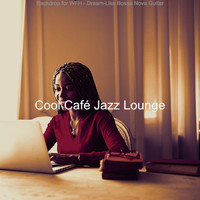 Cool Café Jazz Lounge - Backdrop for WFH - Dream-Like Bossa Nova Guitar
