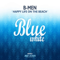 B-Men - Happy Life On The Beach