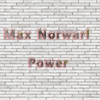 Max Norwarl - Power