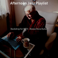 Afternoon Jazz Playlist - Backdrop for WFH - Bossa Nova Guitar