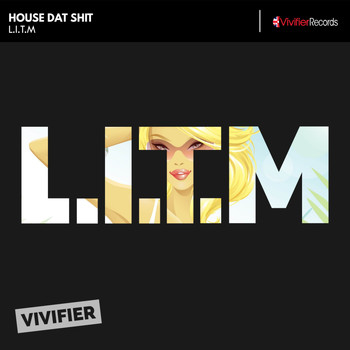 House Dat Shit - L.I.T.M (Explicit)