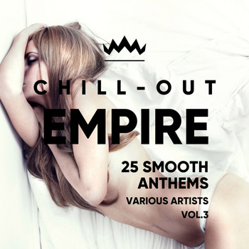 Various Artists - Chill Out Empire (25 Smooth Anthems), Vol. 3