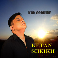 Ketan Sheikh / - Kon Gobhire