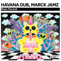 Havana Dub, Marck Jamz - Rinse The Acid