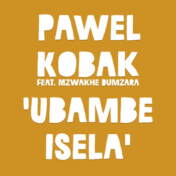Pawel Kobak feat. Mzwakhe Dumzara - Ubambe Isela