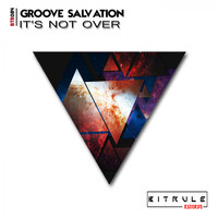 Groove Salvation - It's Not Over