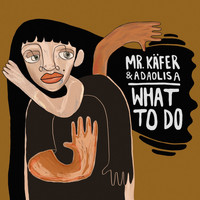 Mr. Käfer - What to Do