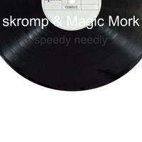 skromp, Magic Mork / - Speedy Needly