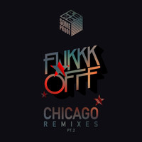 Fukkk Offf - Chicago Remixes, Pt. 2 (Explicit)