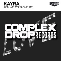 Kayra - Tell Me You Love Me
