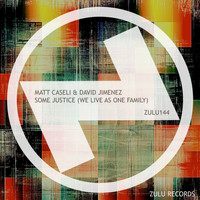 Matt Caseli & David Jimenez - Some Justice (We Live As One Family)