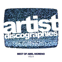 Abel Moreno - Artist Discographies, Vol. 6: Best Of Abel Moreno