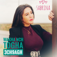 Sabrina - Wakha Nch Togha 3ch9agh