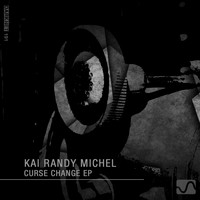 Kai Randy Michel - Curse Change EP