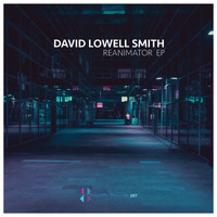 David Lowell Smith - Reanimator EP