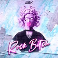 ARTIIK - Rock Bitch (Explicit)