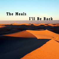 The Meals - I'll Be Back