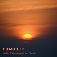 Mehiar El-Hamdani - Oh Mother (feat. Tom Manche)