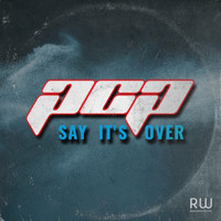 PCP (BE) - Say It's Over