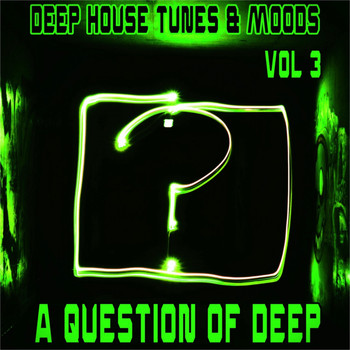 Various Artists - A Question Of Deep, Vol. 3 (Deep House Tunes & Moods)