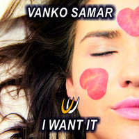 Vanko Samar - I Want It
