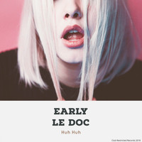 Early Le Doc - Huh Huh