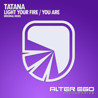 Tatana - Light Your Fire / You Are