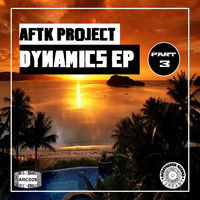 AFTK Project - Dynamics EP, Pt. 3