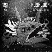 Pushloop - Too Much Tuna