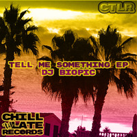 DJ Biopic - Tell Me Something EP